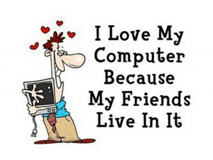 04 I love my computer because my friends live in it