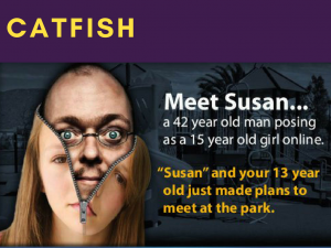 10 Catfish. When someone pretends to be someone they are not - usually refers to predators pretending to be innocent in order to lure an innocent person to meet them